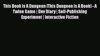 [PDF Download] This Book Is A Dungeon [This Dungeon Is A Book] - A Twine Game | Dev Diary |