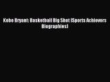 (PDF Download) Kobe Bryant: Basketball Big Shot (Sports Achievers Biographies) Read Online