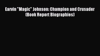 (PDF Download) Earvin Magic Johnson: Champion and Crusader (Book Report Biographies) Download