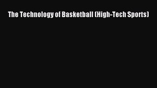 (PDF Download) The Technology of Basketball (High-Tech Sports) Download