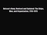 (PDF Download) Nelson's Navy Revised and Updated: The Ships Men and Organization 1793-1815