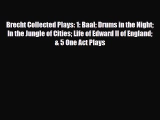 [PDF Download] Brecht Collected Plays: 1: Baal Drums in the Night In the Jungle of Cities Life