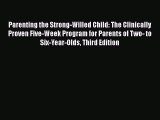 Parenting the Strong-Willed Child: The Clinically Proven Five-Week Program for Parents of Two-
