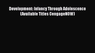 Development: Infancy Through Adolescence (Available Titles CengageNOW)  Free Books