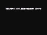 [PDF Download] White Bear Black Bear (Japanese Edition) [PDF] Online