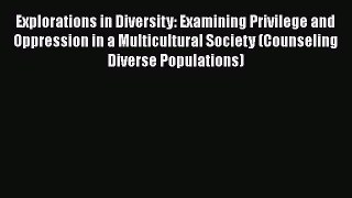 Explorations in Diversity: Examining Privilege and Oppression in a Multicultural Society (Counseling