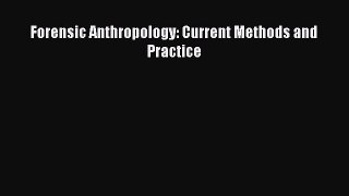 Forensic Anthropology: Current Methods and Practice  Free Books
