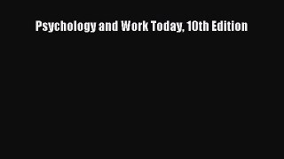 Psychology and Work Today 10th Edition  Free Books