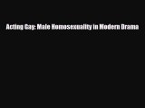 [PDF Download] Acting Gay: Male Homosexuality in Modern Drama [Download] Online