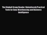 [PDF Download] The Kimball Group Reader: Relentlessly Practical Tools for Data Warehousing