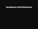 [PDF Download] Time Magazine: A World Without Bees [Read] Online