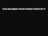 (PDF Download) Texas A&m Aggies (Inside College Football Set 2) Download