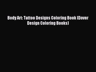 (PDF Download) Body Art: Tattoo Designs Coloring Book (Dover Design Coloring Books) Download