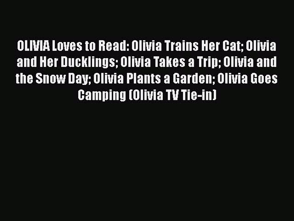 OLIVIA Loves to Read: Olivia Trains Her Cat Olivia and Her Ducklings Olivia Takes a Trip Olivia