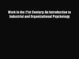 Work in the 21st Century: An Introduction to Industrial and Organizational Psychology Read