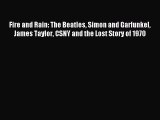 (PDF Download) Fire and Rain: The Beatles Simon and Garfunkel James Taylor CSNY and the Lost