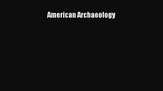 [PDF Download] American Archaeology [PDF] Online