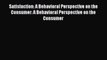 PDF Download Satisfaction: A Behavioral Perspective on the Consumer: A Behavioral Perspective