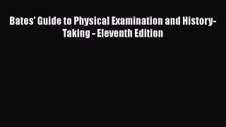 Bates' Guide to Physical Examination and History-Taking - Eleventh Edition  Free Books
