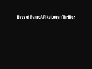 Days of Rage: A Pike Logan Thriller  Free Books