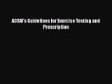 ACSM's Guidelines for Exercise Testing and Prescription  Free PDF