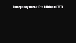 Emergency Care (13th Edition) (EMT) Free Download Book