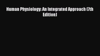 Human Physiology: An Integrated Approach (7th Edition)  PDF Download