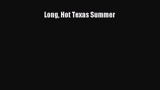 [PDF Download] Long Hot Texas Summer [Read] Online