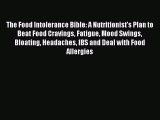 The Food Intolerance Bible: A Nutritionist's Plan to Beat Food Cravings Fatigue Mood Swings