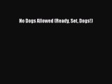 [PDF Download] No Dogs Allowed (Ready Set Dogs!) [PDF] Full Ebook