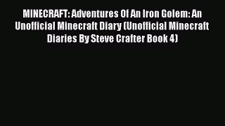 MINECRAFT: Adventures Of An Iron Golem: An Unofficial Minecraft Diary (Unofficial Minecraft