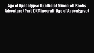 Age of Apocalypse Unofficial Minecraft Books Adventure (Part 1) (Minecraft: Age of Apocalypse)