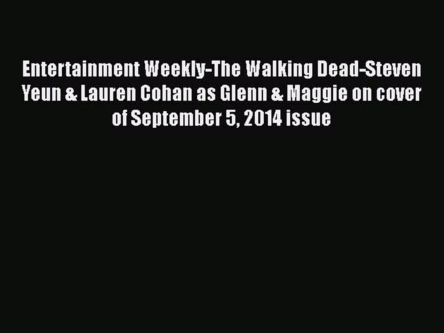 ⁣[PDF Download] Entertainment Weekly-The Walking Dead-Steven Yeun & Lauren Cohan as Glenn &