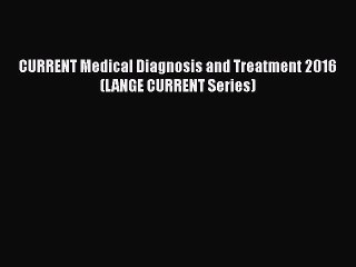 CURRENT Medical Diagnosis and Treatment 2016 (LANGE CURRENT Series)  Free Books