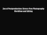 [PDF Download] Zen of Postproduction: Stress-Free Photography Workflow and Editing [PDF] Full