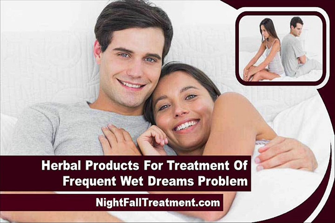 Herbal Products For The Treatment Of Frequent Wet Dreams Problem