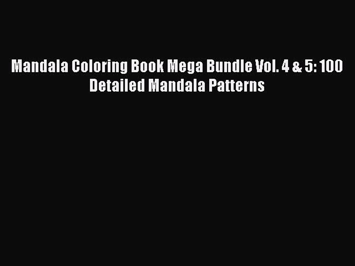 Download Pdf Download Mandala Coloring Book Mega Bundle Vol 4 5 100 Detailed Mandala Patterns Video Dailymotion