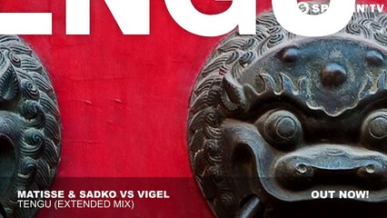 Matisse & Sadko vs Vigel - TENGU (Extended Mix)