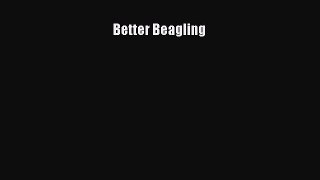 [PDF Download] Better Beagling [Download] Full Ebook