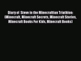 Diary of  Steve in the Minecraftian Triathlon: (Minecraft Minecraft Secrets Minecraft Stories