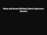 (PDF Download) Venus and Serena Williams (Sports Superstars (Rosen)) PDF