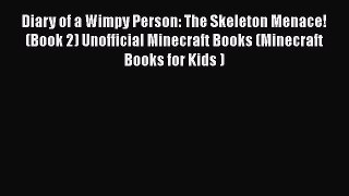 Diary of a Wimpy Person: The Skeleton Menace! (Book 2) Unofficial Minecraft Books (Minecraft