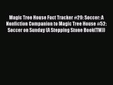 (PDF Download) Magic Tree House Fact Tracker #29: Soccer: A Nonfiction Companion to Magic Tree