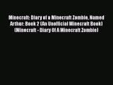 Minecraft: Diary of a Minecraft Zombie Named Arthur: Book 2 (An Unofficial Minecraft Book)