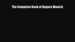 (PDF Download) The Complete Book of Bayern Munich Download