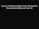 Diary of a Rebellious Villager: Book 1 [An Unofficial Minecraft Book] (Minecraft Tales 38)
