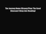 [PDF Download] The Journey Home (Disney/Pixar The Good Dinosaur) (Step into Reading) [Read]