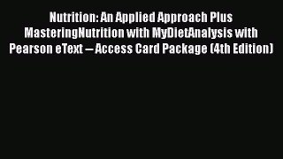 Nutrition: An Applied Approach Plus MasteringNutrition with MyDietAnalysis with Pearson eText