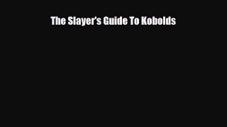 [PDF Download] The Slayer's Guide To Kobolds [Download] Online