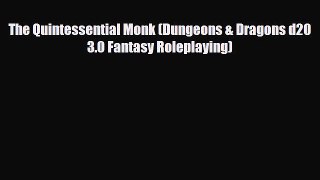 [PDF Download] The Quintessential Monk (Dungeons & Dragons d20 3.0 Fantasy Roleplaying) [PDF]